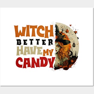 Witch Better Have My Candy Tee 3 Posters and Art